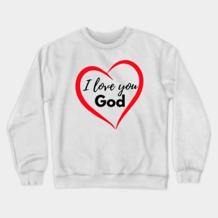 I love you God Crewneck Sweatshirt